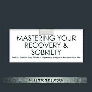 The Healing Academy (Short Books): Mastering Your Recovery and Sobriety: Part III: How To Stay Sober and Supremely Happy in Recovery For Life! (Paperback)