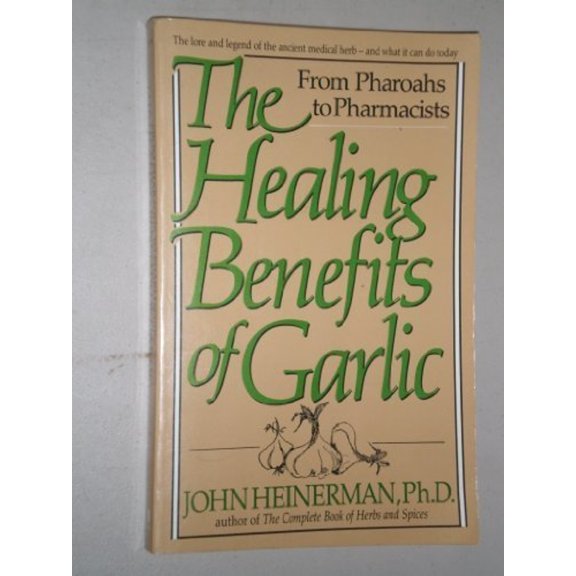 Pre-Owned The Healing Benefits of Garlic: From Pharoahs to Pharmacists (Paperback) 0879835796 9780879835798
