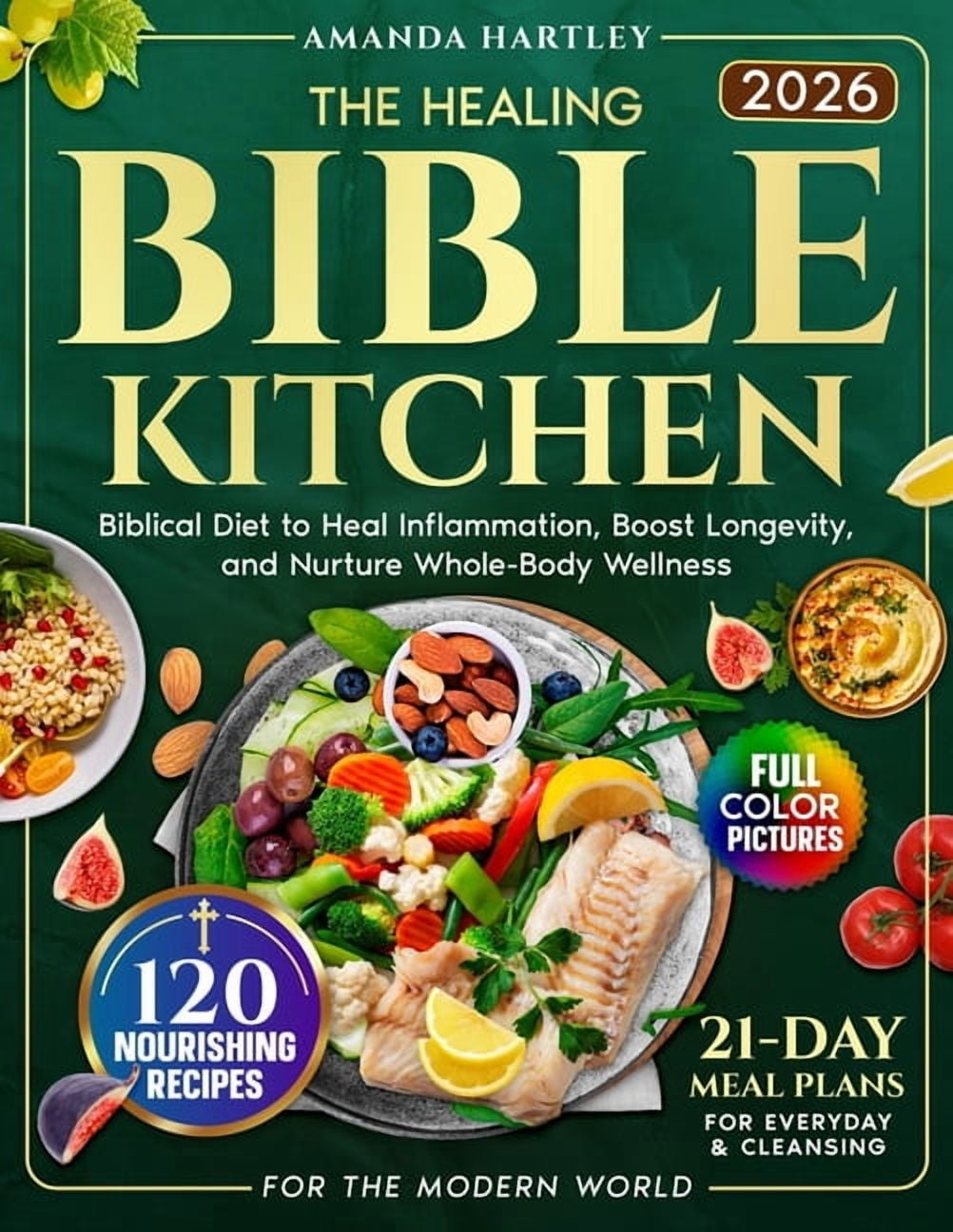 The Healing Bible Kitchen: Biblical Diet for the Modern World