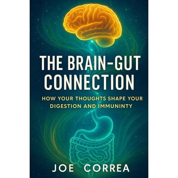 The Healing Brain The Brain-Gut Connection: Rewiring the Mind-Body Link to Heal Inflammation, Boost Energy, and Restore Balance, Book 4, (Paperback)