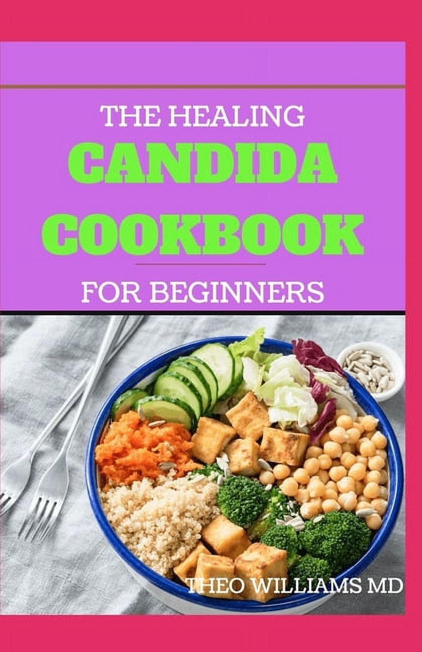 The Healing Candida Cookbook for Beginners: The Complete Guide to ...