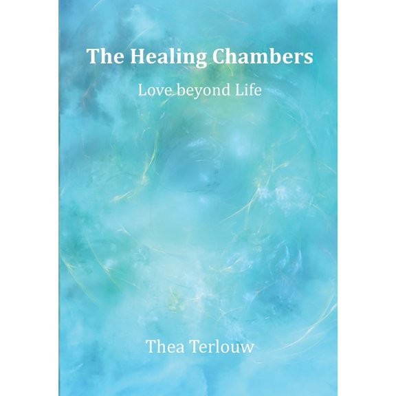 The Healing Chambers: Love beyond Life, (Paperback)