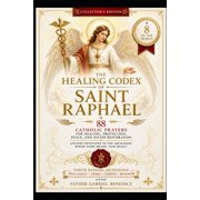 The Healing Codex of Saint Raphael, Paperback