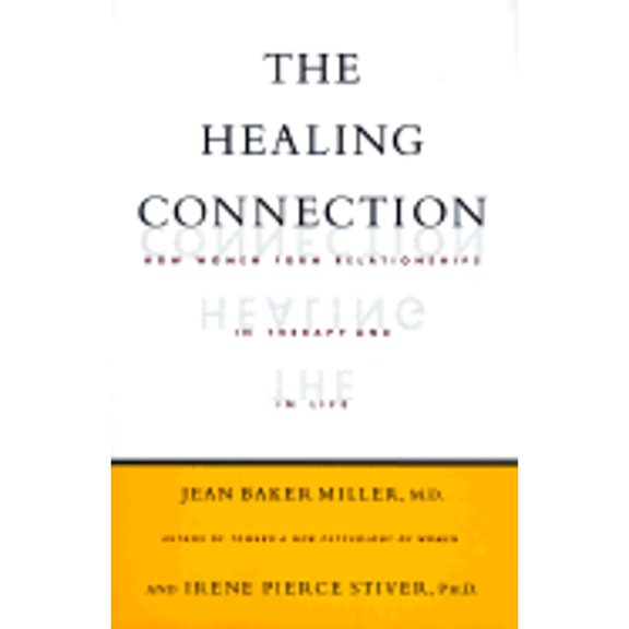 Pre-Owned The Healing Connection: How Women Form Relationships in Therapy and in Life (Hardcover) 0807029203 9780807029206