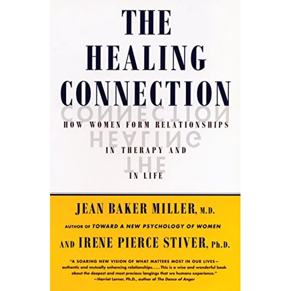 Pre-Owned The Healing Connection: How Women Form Relationships in Therapy and in Life (Paperback) 0807029211 9780807029213