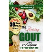 The Healing GOUT DIET Cookbook for Beginners Easy and Nutritious Recipes to Help You Control Gout Attacks, Prevent Recu, Paperback