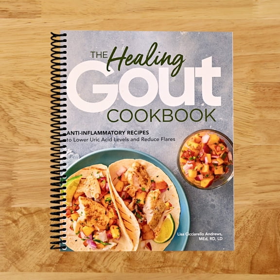 The Healing Gout Cookbook: Anti-Inflammatory Recipes to Lower Uric Acid Levels and Reduce Flares (Spiral bound)