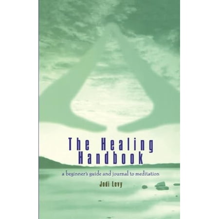 Pre-Owned The Healing Handbook: A Beginner s Guide and Journal to Meditation (Paperback) 067102759X 9780671027599