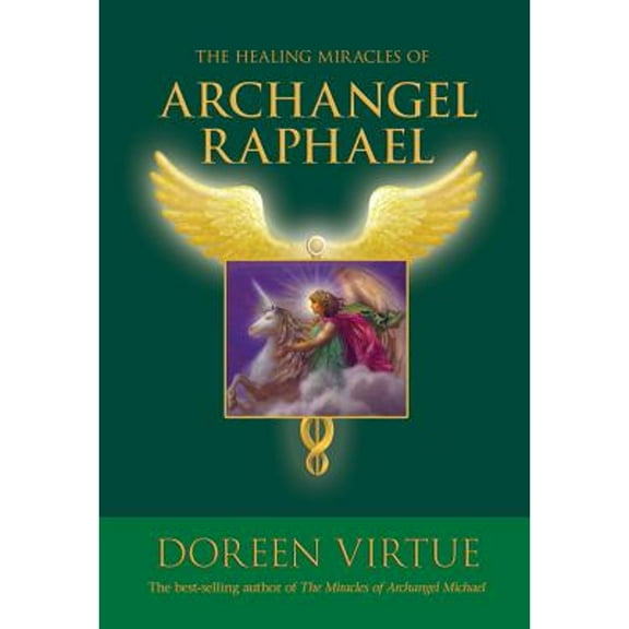 Pre-Owned The Healing Miracles of Archangel Raphael (Hardcover) 1401924727 9781401924720