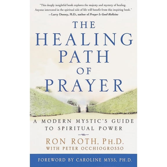 The Healing Path of Prayer: A Modern Mystic's Guide to Spiritual Power, (Paperback)