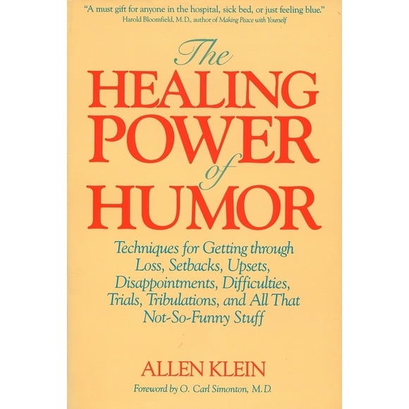 The Healing Power of Humor : Techniques for Getting Through Loss, Setbacks, Upsets, Disappointments, Difficulties, Trials, Tribulations, and All That Not-So-Funny Stuff (Paperback)