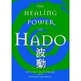 thumbnail image 1 of Pre-Owned The Healing Power of Hado (Paperback) 1582701245 9781582701240, 1 of 1
