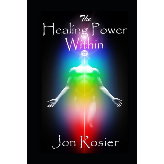 The Healing Power Within: A powerful guide to self-healing, with guided mediation exercises, energizing meditation techn, (Paperback)
