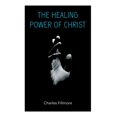 thumbnail image 1 of The Healing Power of Christ: Christian Healing & Jesus Christ Heals, (Paperback), 1 of 1