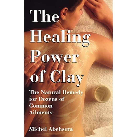 Pre-Owned The Healing Power of Clay: The Natural Remedy for Dozens of Common Ailments (Paperback) 0806519428 9780806519425