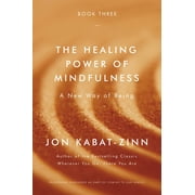 The Healing Power of Mindfulness A New Way of Being, Paperback