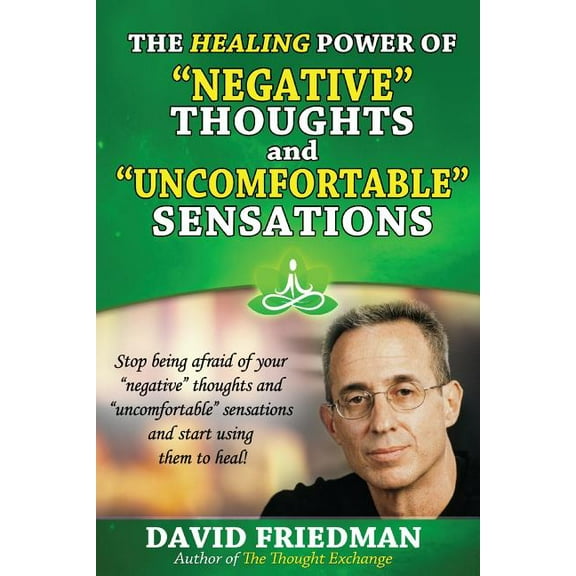 The Healing Power of Negative Thoughts and Uncomfortable Sensations (Paperback)