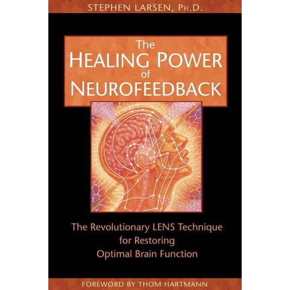 The Healing Power of Neurofeedback: The Revolutionary LENS Technique for Restoring Optimal Brain Function, (Paperback)