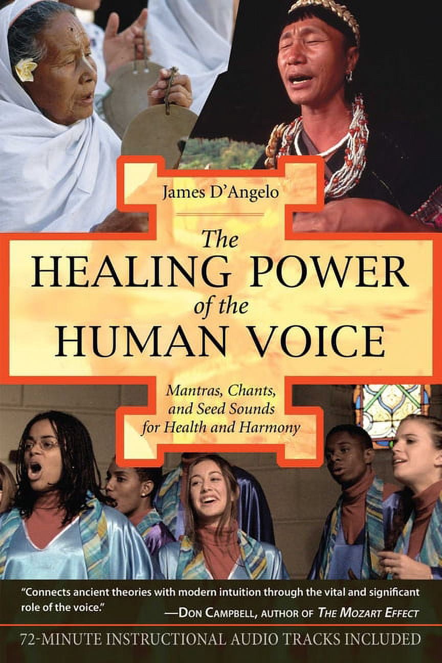 The Healing Power of the Human Voice : Mantras, Chants, and Seed Sounds ...
