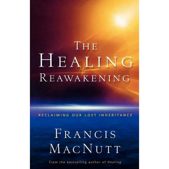 The Healing Reawakening: Reclaiming Our Lost Inheritance, (Paperback)
