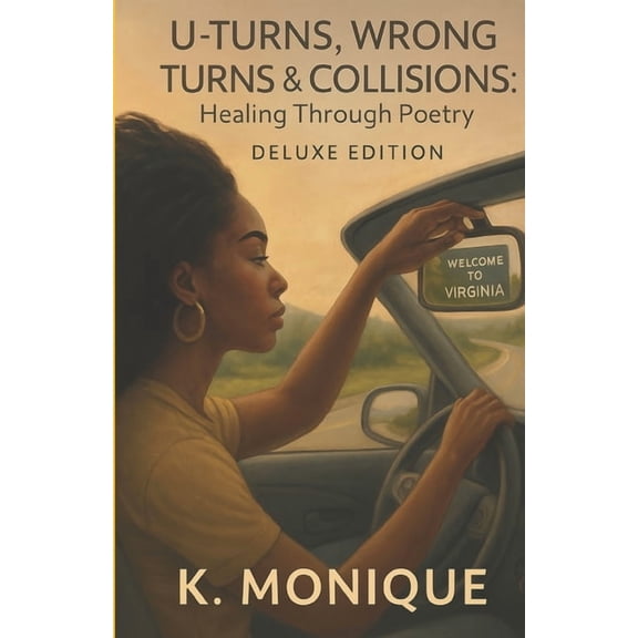The Healing Room U-Turns, Wrong Turns & Collisions: Healing Through Poetry Deluxe Edition, Book 2, (Paperback)