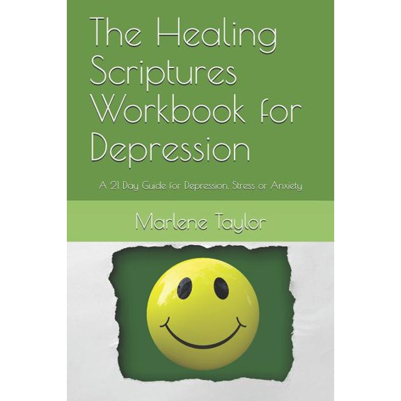 The Healing Scriptures Workbook for Depression: A 21 Day Guide for Depression, Stress or Anxiety