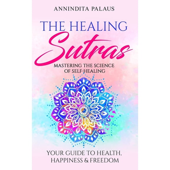 The Healing Sutras: Mastering the Science of Self Healing, (Paperback)