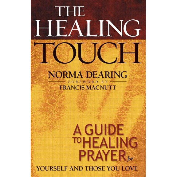 Pre-Owned Healing Touch : A Guide to Healing Prayer for Yourself and Those You Love