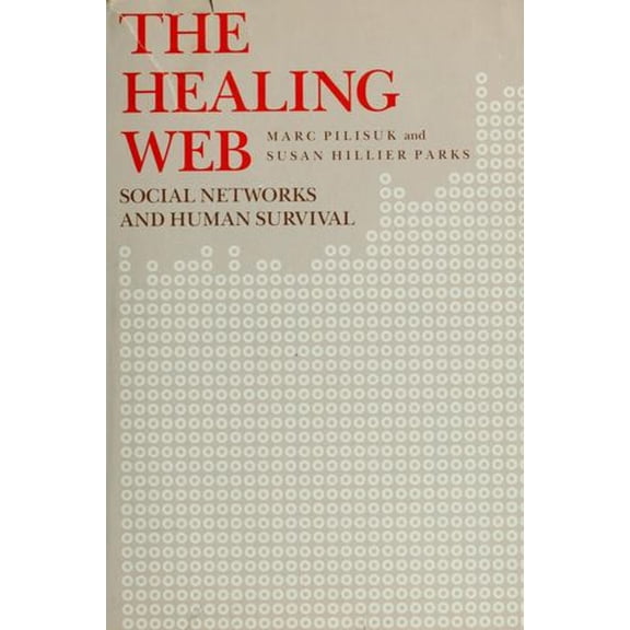 Pre-Owned The Healing Web : Social Networks and Human Survival (Library Binding) 9780874513608