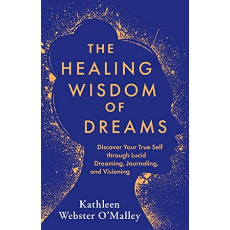 Pre-Owned The Healing Wisdom of Dreams: Discover Your True Self Through Lucid Dreaming Journaling and Visioning (Paperback) 1401969135 9781401969134