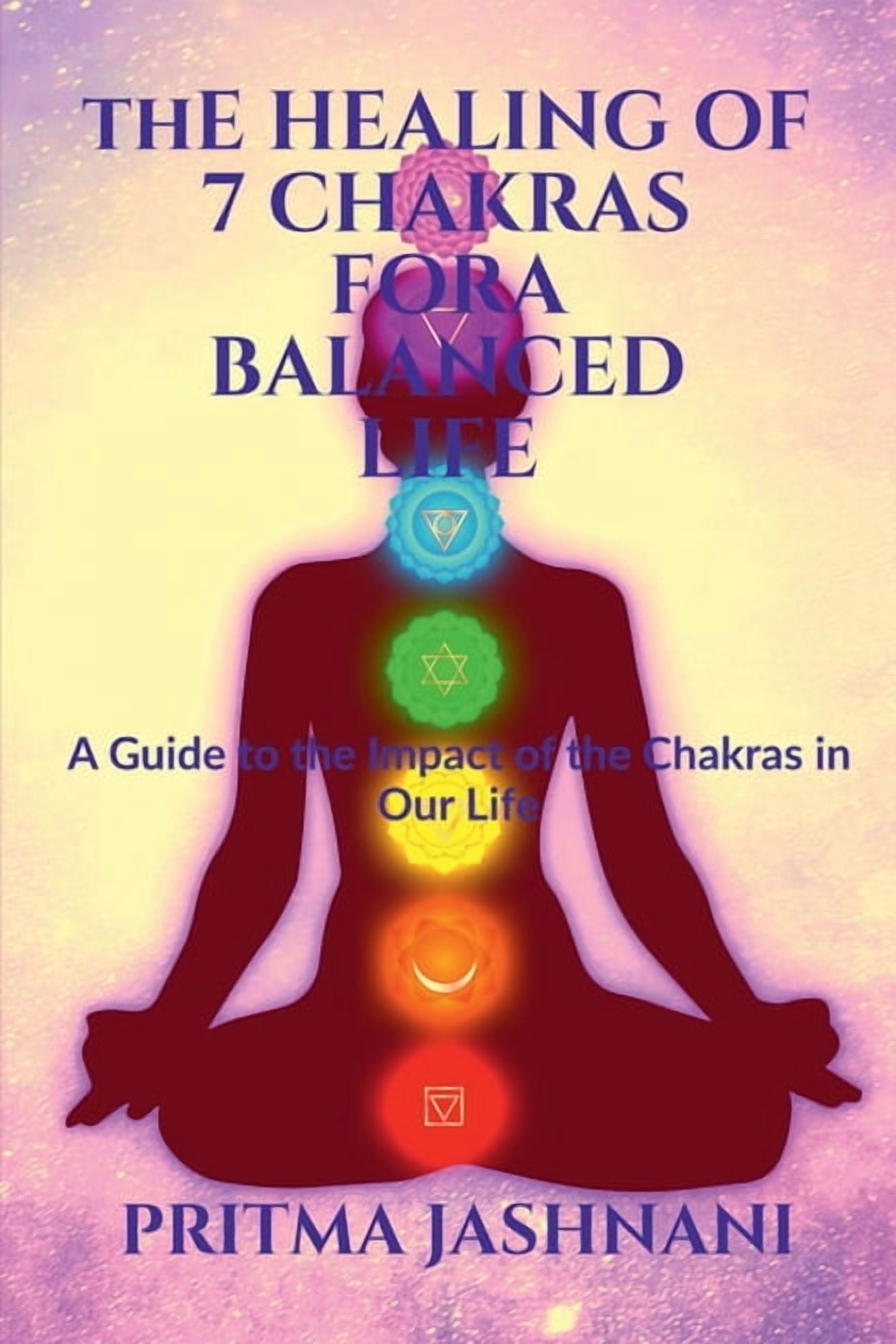 The Healing of 7 Chakras For A Balanced Life (Paperback