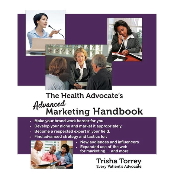 The Health Advocate's Career The Health Advocate's Advanced Marketing Handbook, (Paperback)