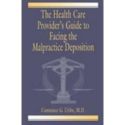 Pre-Owned The Health Care Provider's Guide to Facing the Malpractice Deposition (Paperback) 0849320593 9780849320590
