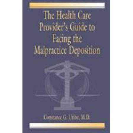 Pre-Owned The Health Care Provider's Guide to Facing the Malpractice Deposition (Paperback) 0849320593 9780849320590