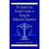 Pre-Owned The Health Care Provider's Guide to Facing the Malpractice Deposition (Paperback) 0849320593 9780849320590
