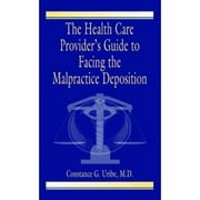 Pre-Owned The Health Care Provider's Guide to Facing the Malpractice Deposition (Paperback) 0849320593 9780849320590
