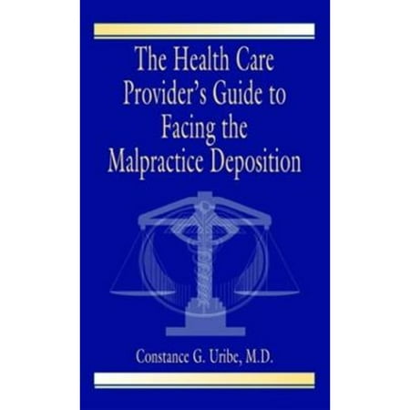 Pre-Owned The Health Care Provider's Guide to Facing the Malpractice Deposition (Paperback) 0849320593 9780849320590