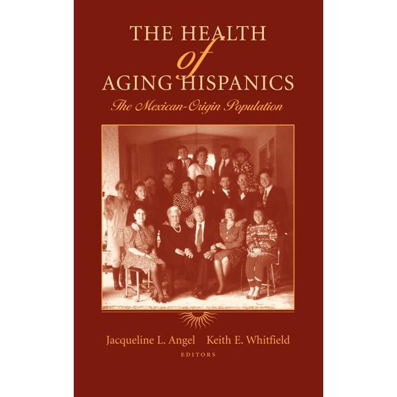 The Health of Aging Hispanics: The Mexican-Origin Population, (Hardcover)
