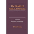 thumbnail image 1 of The Health of Native Americans: Toward a Biocultural Epidemiology, (Hardcover), 1 of 1