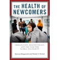 thumbnail image 1 of The Health of Newcomers: Immigration, Health Policy, and the Case for Global Solidarity, (Hardcover), 1 of 1