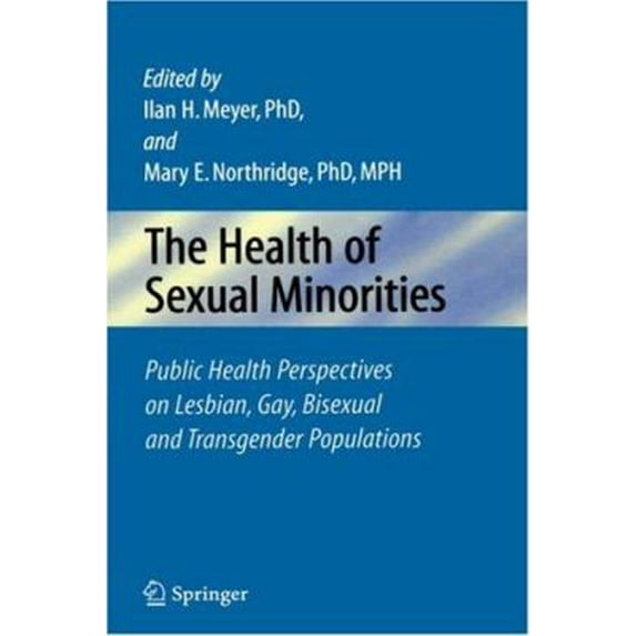 Pre-Owned The Health of Sexual Minorities: Public Health Perspectives on Lesbian, Gay, Bisexual and Transgender Populations, 9780387288710, 0387288716, Hardcover, 2007 edition