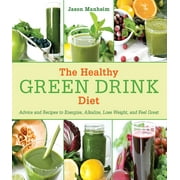JASON MANHEIM The Healthy Green Drink Diet : Advice and Recipes to Energize, Alkalize, Lose Weight, and Feel Great (Hardcover)
