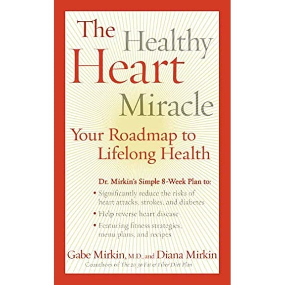 Pre-Owned The Healthy Heart Miracle: Your Roadmap to Lifelong Health (Mass Market Paperback) 0061240532 9780061240539