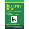 thumbnail image 1 of The Healthy Home: An Attic-To-Basement Guide to Toxin-Free Living (Paperback) by Linda Mason Hunter, 1 of 4