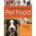 thumbnail image 1 of The Healthy Homemade Pet Food Cookbook : 75 Whole-Food Recipes and Tasty Treats for Dogs and Cats of All Ages (Paperback), 1 of 1