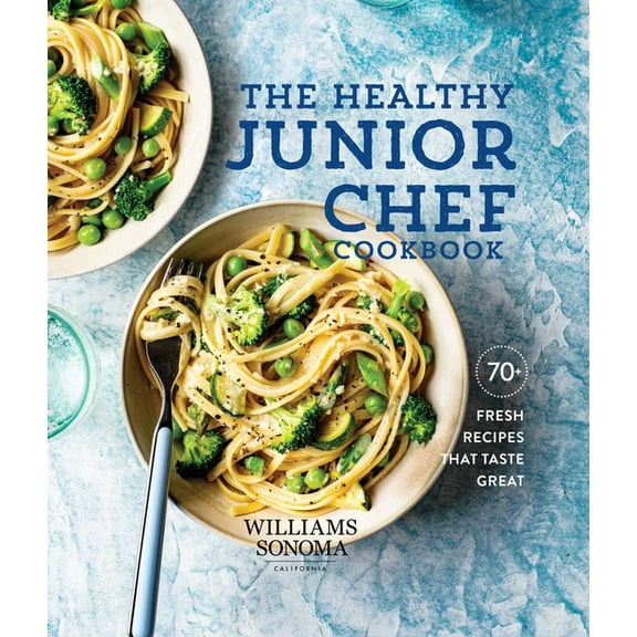 The Healthy Junior Chef Cookbook : 70+ Fresh Recipes that Taste Great (Hardcover)