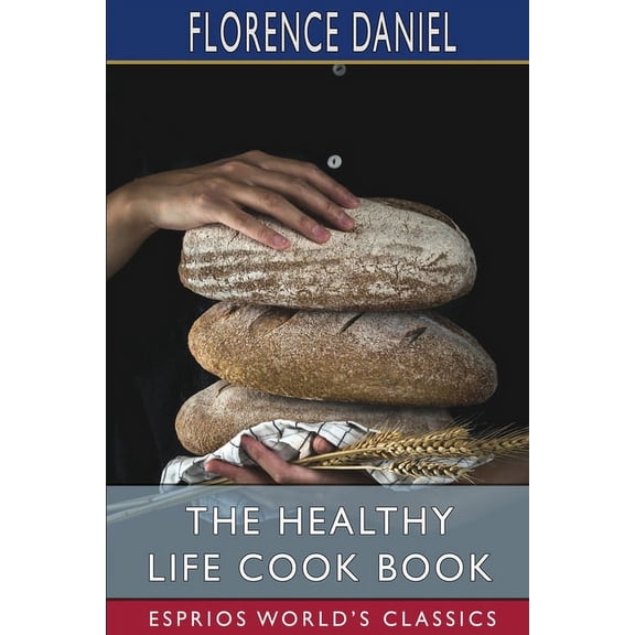 The Healthy Life Cook Book (Esprios Classics), (Paperback)