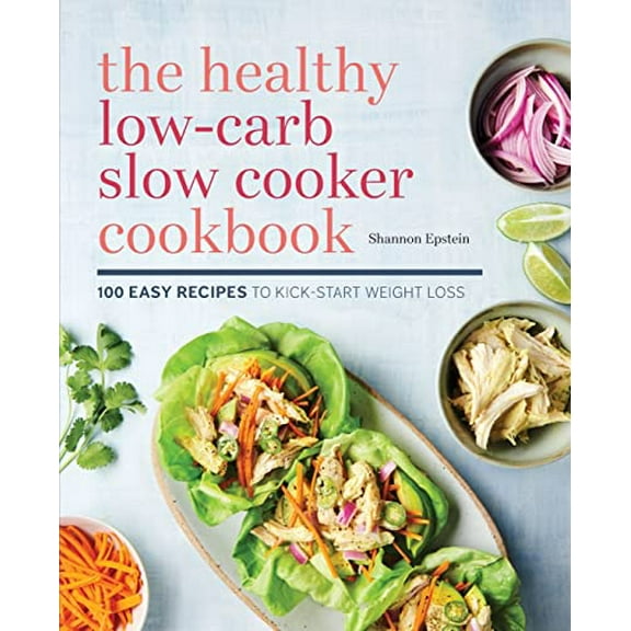 Pre-Owned The Healthy Low-Carb Slow Cooker Cookbook: 100 Easy Recipes to Kickstart Weight Loss (Paperback) 1641523174 9781641523172