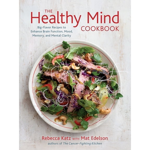 Pre-Owned The Healthy Mind Cookbook: Big-Flavor Recipes by Rebecca Katz Hardcover