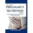 thumbnail image 1 of The Healthy Pregnancy Nutrition Guide: Real Food Insights, Practical Guidance, and Prenatal Health Solutions, (Paperback), 1 of 1